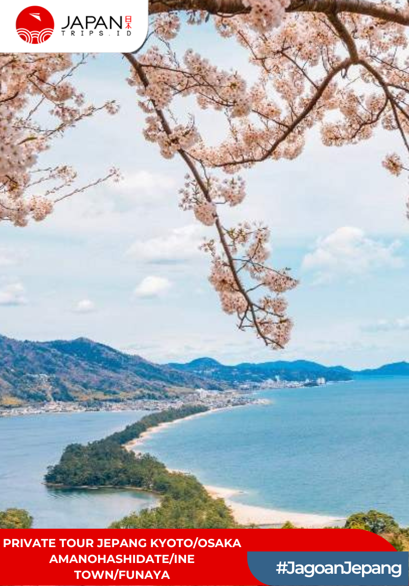 Private Tour Jepang – Osaka/Kyoto to Amanohashidate/Ine Town/Funaya