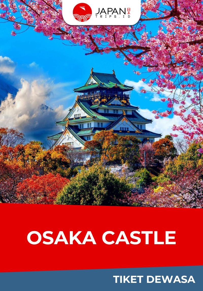 Osaka Castle Japan | Tiket Kastil Osaka Jepang - Japantrips