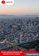 Osaka Abeno Harukas 300 Observatory Tickets