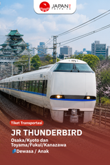 JR THUNDERBIRD Osaka/Kyoto dan Toyama/Fukui/Kanazawa｜One-way ticket