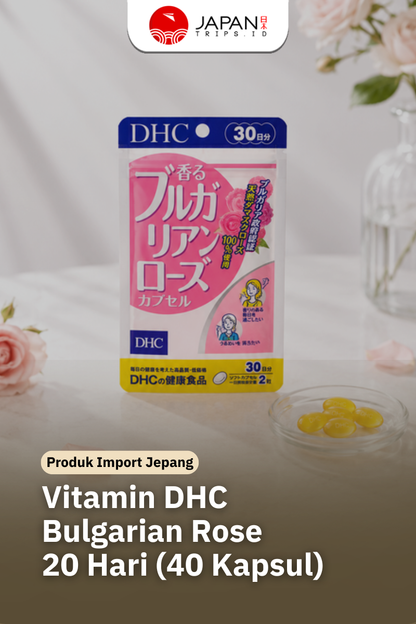 DHC Bulgarian Rose 20 Hari (40 Kapsul) Suplemen Aroma Mawar | Vitamin Jepang Asli