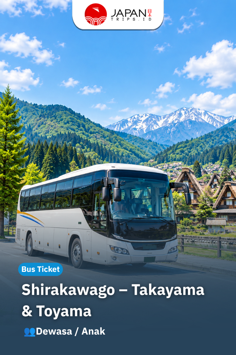 Bus Ticket Takayama – Shirakawago & Toyama | Tiket Bus Takayama – Shirakawago – Toyama