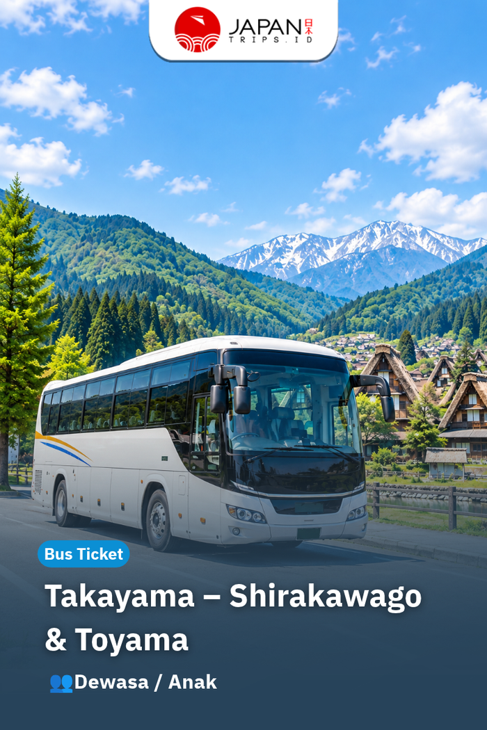 Bus Ticket Takayama – Shirakawago & Toyama | Tiket Bus Takayama – Shirakawago & Toyama