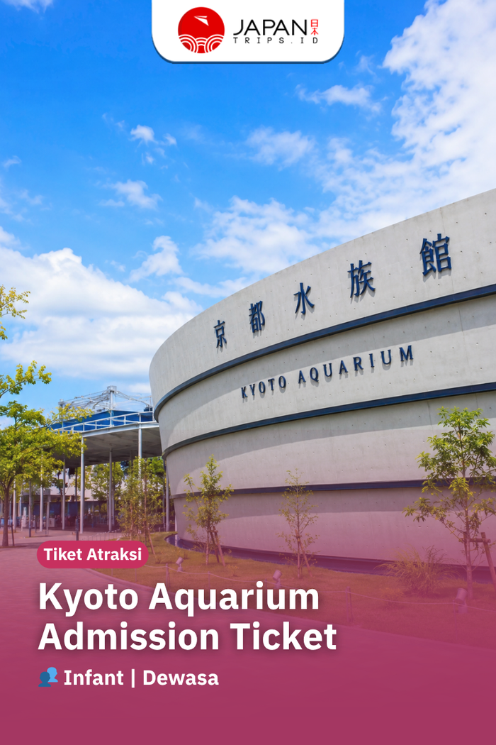 Kyoto Aquarium Admission Ticket | Tiket Kyoto Aquarium