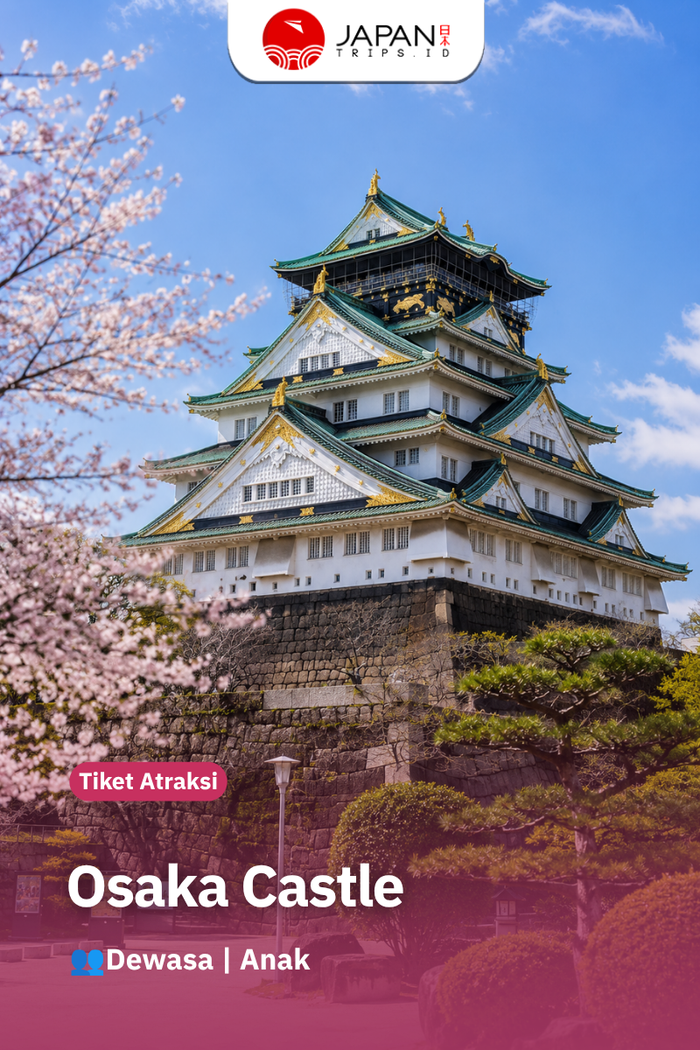 Osaka Castle Japan | Tiket Kastil Osaka Jepang - Japantrips