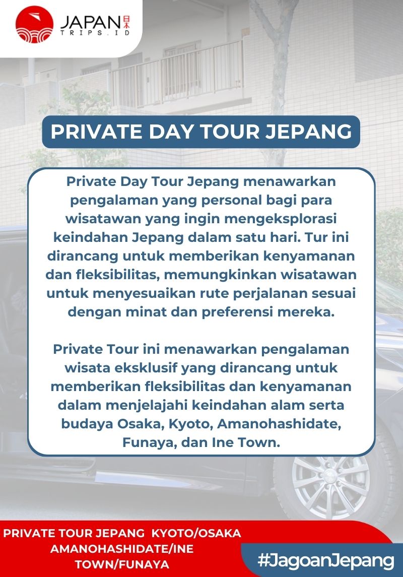Private Tour Jepang – Osaka/Kyoto to Amanohashidate/Ine Town/Funaya