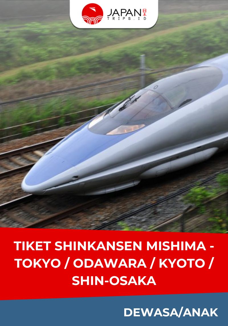 Tiket Shinkansen Mishima - Tokyo / Odawara / Kyoto / Shin-Osaka
