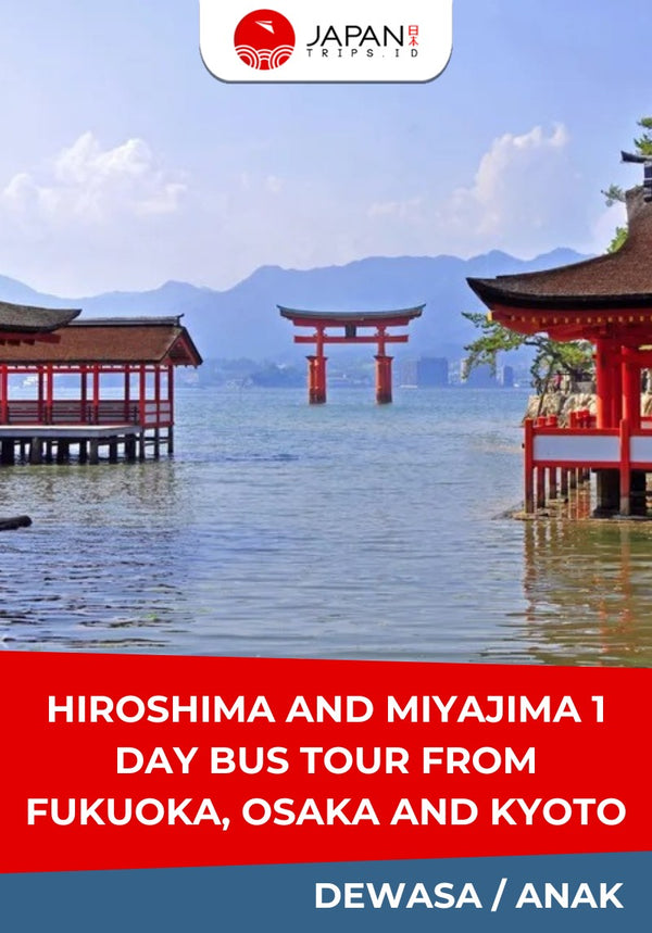 Hiroshima and Miyajima 1 Day Bus Tour from Fukuoka, Osaka and Kyoto