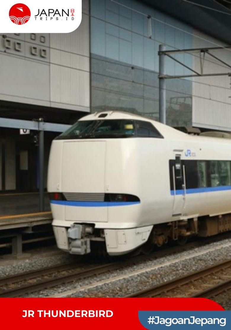 JR THUNDERBIRD Osaka/Kyoto dan Toyama/Fukui/Kanazawa｜One-way ticket